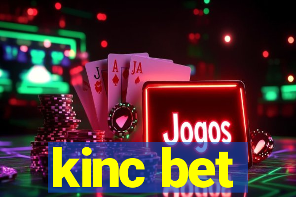 kinc bet