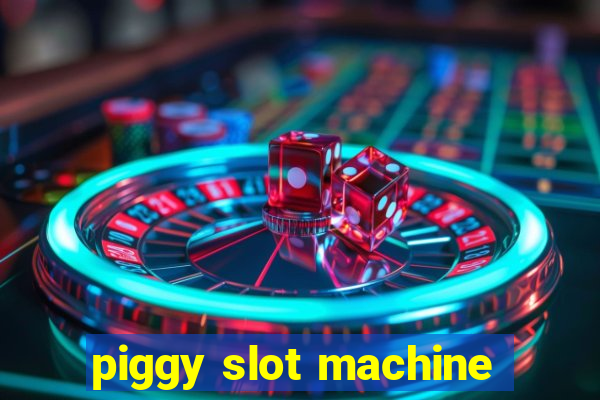 piggy slot machine