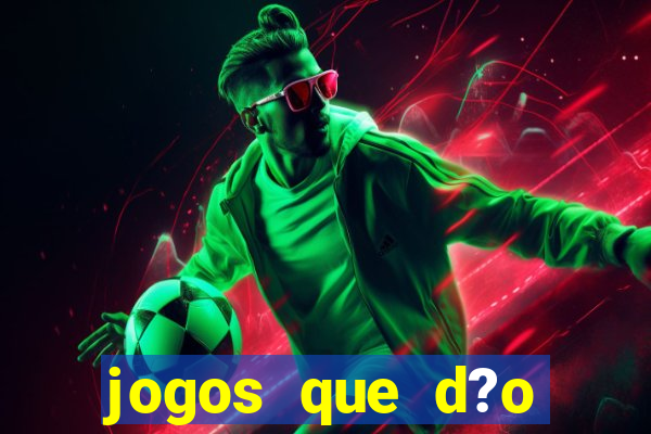 jogos que d?o dinheiro sem depositar