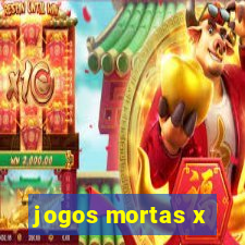 jogos mortas x