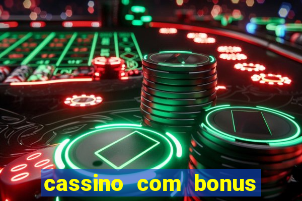 cassino com bonus de boas vindas