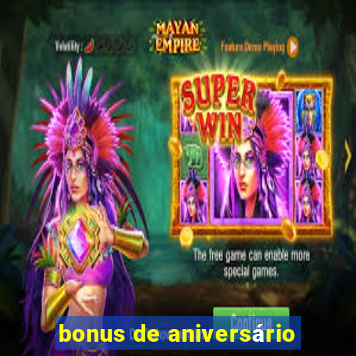 bonus de aniversário