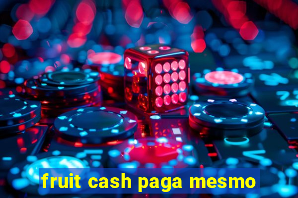 fruit cash paga mesmo