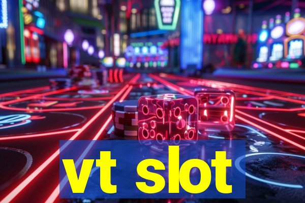 vt slot