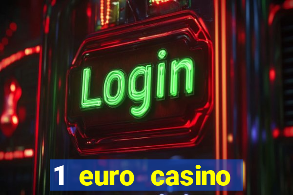 1 euro casino bonus10 euro casino