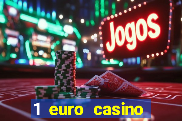 1 euro casino bonus10 euro casino