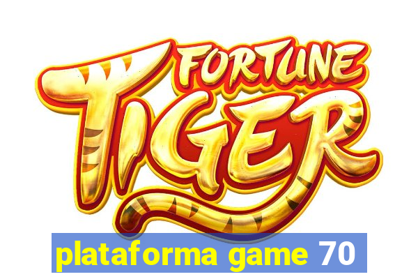 plataforma game 70