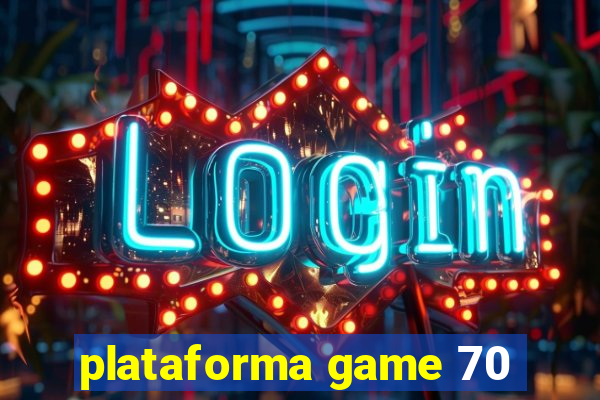 plataforma game 70