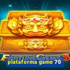 plataforma game 70