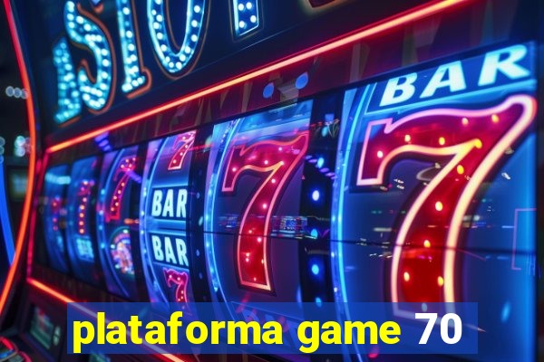 plataforma game 70