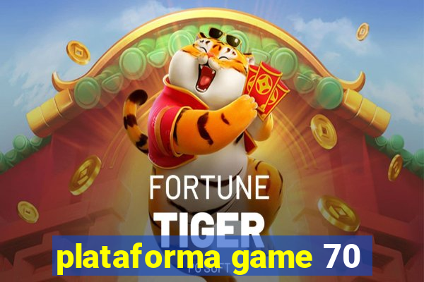 plataforma game 70