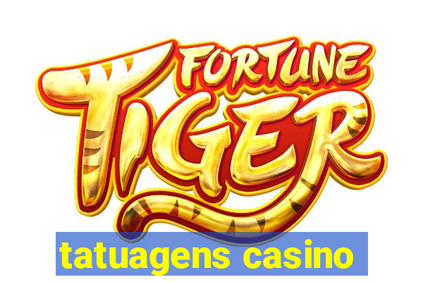 tatuagens casino