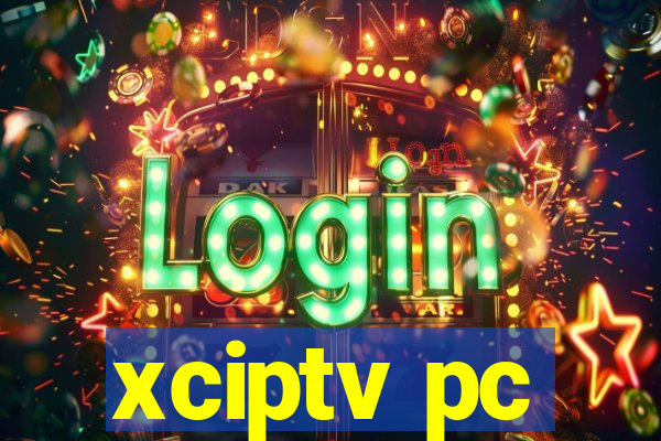 xciptv pc