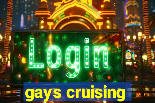 gays cruising