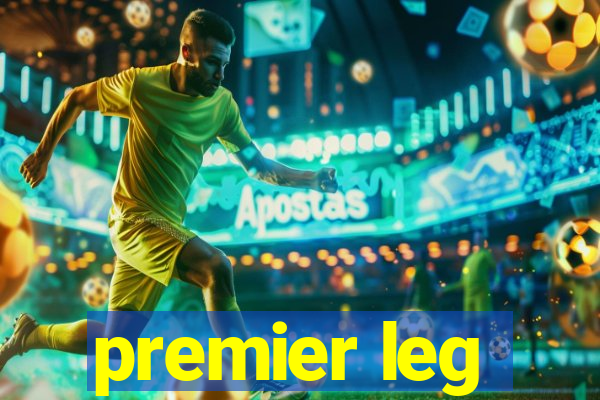 premier leg