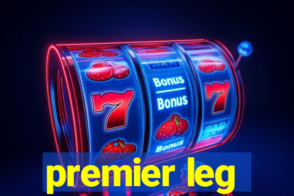 premier leg