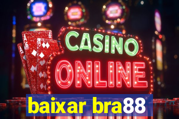 baixar bra88