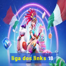 liga dos links 18