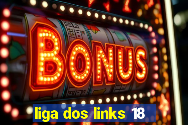 liga dos links 18