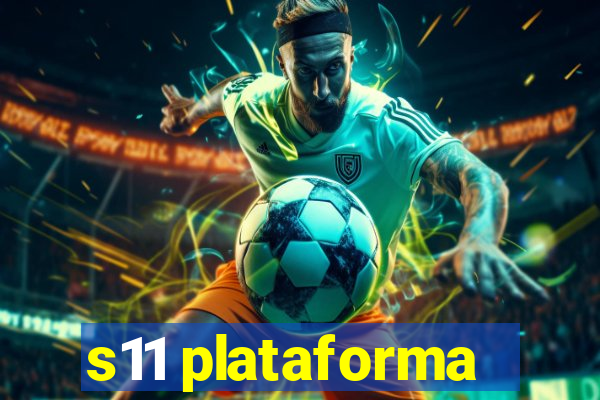 s11 plataforma