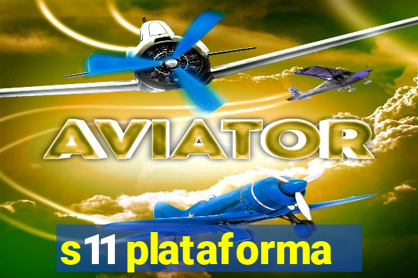 s11 plataforma