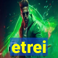 etrei