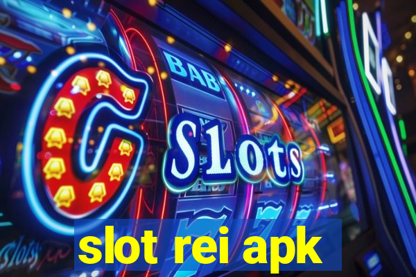 slot rei apk