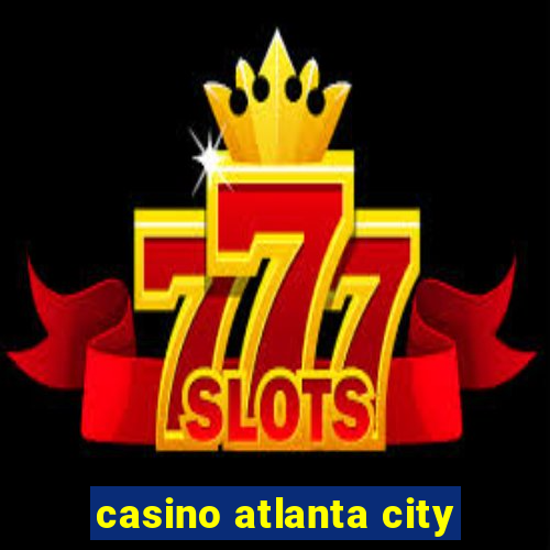 casino atlanta city