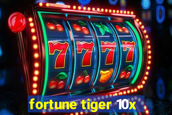 fortune tiger 10x