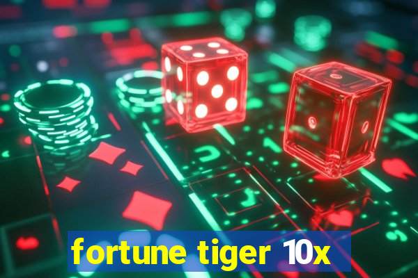 fortune tiger 10x