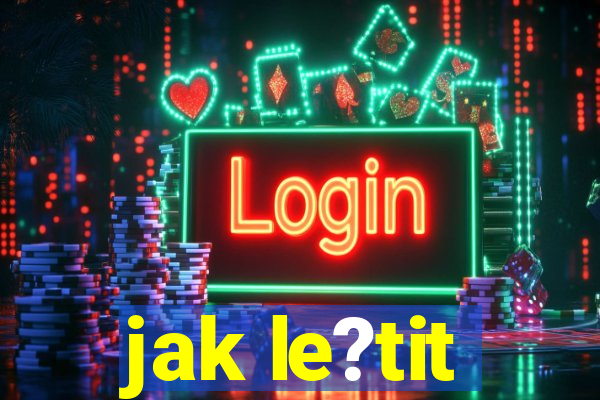 jak le?tit