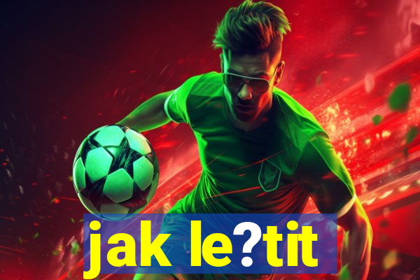 jak le?tit