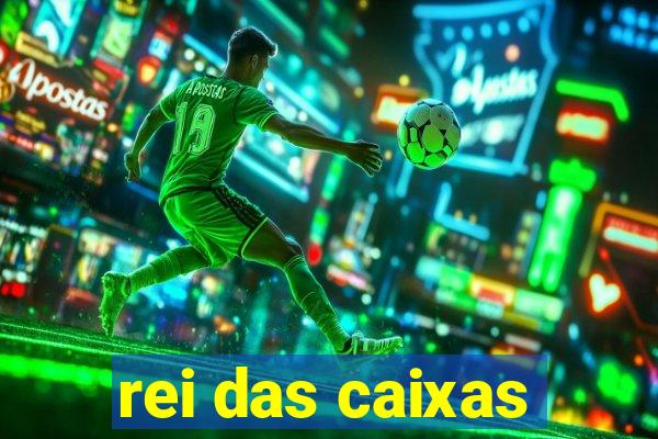 rei das caixas