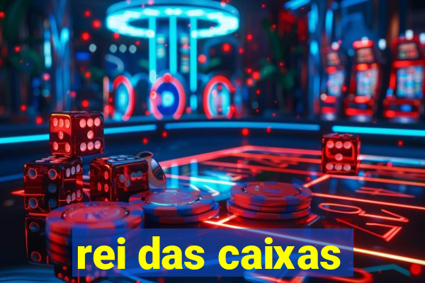 rei das caixas