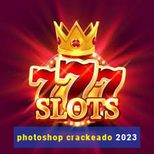 photoshop crackeado 2023