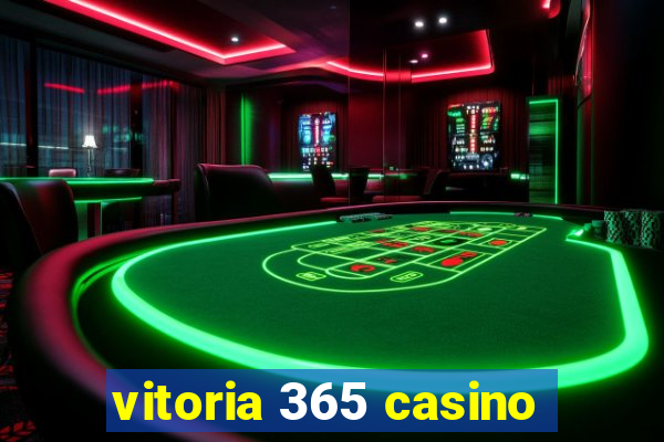 vitoria 365 casino