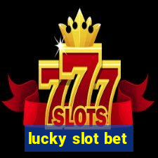 lucky slot bet