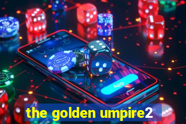 the golden umpire2