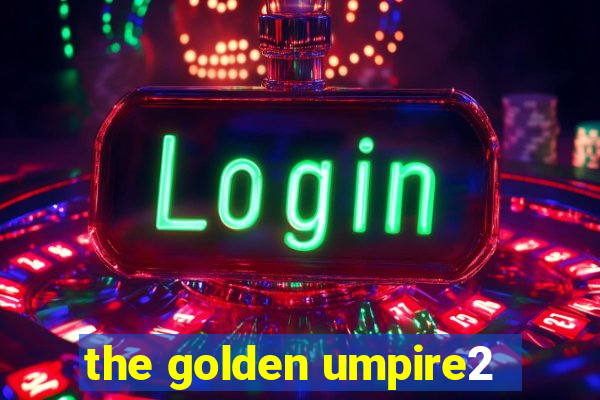 the golden umpire2