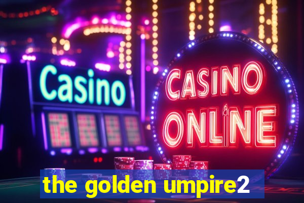 the golden umpire2