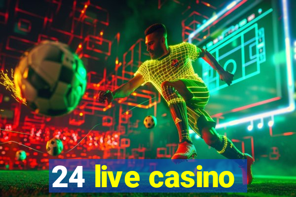 24 live casino