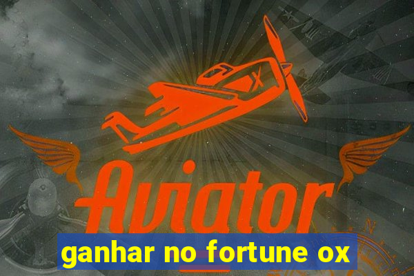 ganhar no fortune ox