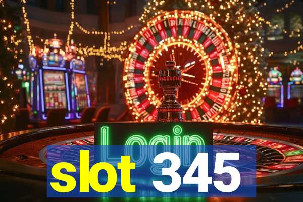 slot 345