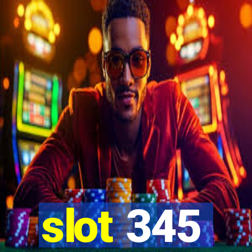 slot 345