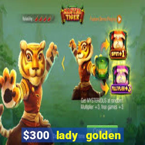 $300 lady golden casino no deposit bonus