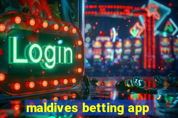 maldives betting app