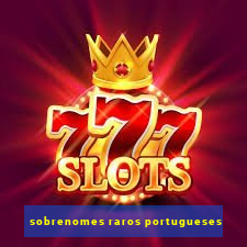 sobrenomes raros portugueses