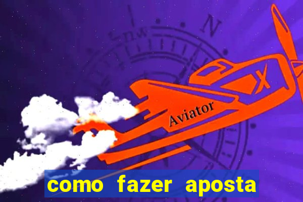 como fazer aposta na betano