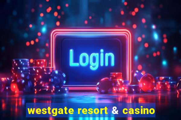 westgate resort & casino