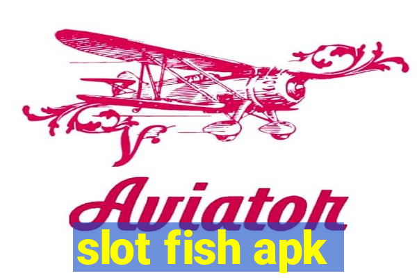 slot fish apk